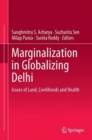 Marginalization in Globalizing Delhi: Issues of Land, Livelihoods and Health - Book