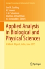 Applied Analysis in Biological and Physical Sciences : ICMBAA, Aligarh, India, June 2015 - eBook