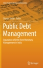 Public Debt Management : Separation of Debt from Monetary Management in India - Book