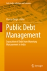 Public Debt Management : Separation of Debt from Monetary Management in India - eBook