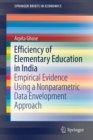 Efficiency of Elementary Education in India : Empirical Evidence Using a Nonparametric Data Envelopment Approach - Book