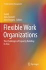 Flexible Work Organizations : The Challenges of Capacity Building in Asia - Book