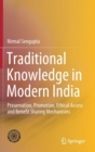 Traditional Knowledge in Modern India : Preservation, Promotion, Ethical Access and Benefit Sharing Mechanisms - Book