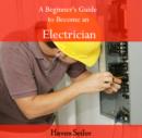 Beginner's Guide to Become an Electrician, A - eBook