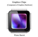 Graphics Chips (Component of Graphics Hardware) - eBook