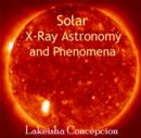 Solar X-Ray Astronomy and Phenomena - eBook