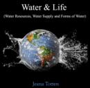 Water & Life (Water Resources, Water Supply and Forms of Water) - eBook