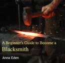 Beginner's Guide to Become a Blacksmith, A - eBook