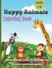 Happy Animals Coloring Book : Fun and Adorable Coloring Pages for Toddlers, Preschoolers, Boys & Girls Ages 3 - 8 - Book