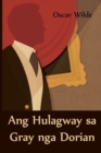 Ang Hulagway sa Gray nga Dorian : The Picture of Dorian Gray, Cebuano edition - Book