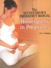 Homeopathy in Pregnancy : Accoucher's Emergency Manual - Book