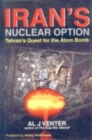 Iran's Nuclear Option : Tehran's Quest for the Atom Bomb - Book