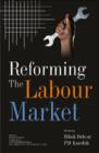 Reforming the Labour Market : Collection of Papers on Labour Market Reforms - Book