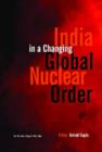 India in A Changing Global Nuclear Order - Book