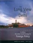 The Long View from Delhi : To Define the Indian Grand Strategy for Foreign Policy - Book