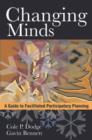 Changing Minds : A Guide to Facilitated Participatory Planning - Book
