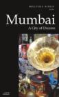 Mumbai : A City of Dreams (Historic and Famed Cities of India) - Book