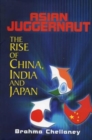 Asian Juggernaut : The Rise Of China India And Japan - Book