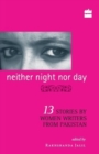 Neither Night Nor Day : 13 Stories By Women Writers From Pakistan -pb - Book