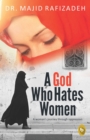 A God Who Hates Women : A Woman's Journey Through Oppression - eBook