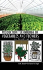 Production Technology of Vegetables and Flowers: a Practical Manual - Book