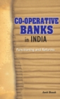 Co-Operative Banks in India : Functioning & Reforms - Book