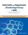 Social Justice & Empowerment of Disadvantaged Groups in India : Policies & Programmes - Book