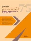 75 Years of Central Government Budgets (1947-48 to 2021-22) and Finance Commissions of India (I to XV) - Book