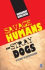 Savage Humans and Stray Dogs : A study in Aggression - Book