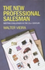 The New Professional Salesman : Meeting Challenges in the 21st Century - Book
