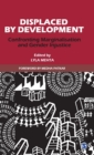 Displaced by Development : Confronting Marginalisation and Gender Injustice - Book