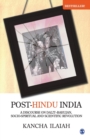 Post-Hindu India : A Discourse in Dalit-Bahujan, Socio-Spiritual and Scientific Revolution - Book