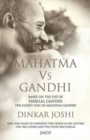 Mahatma vs Gandhi : Based on the Life of Harilal Gandhi, the Eldest Son of Mahatma Gandhi - Book