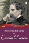 The Complete Works of Charles Dickens (Illustrated Edition) : All 15 novels, short stories, poems and plays - eBook