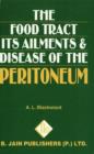 The Food Tract : Its Ailments & Disease of the Peritoneum - Book