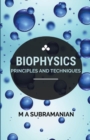 Biophysics : Principles and Techniques - Book