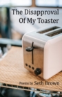 The Disapproval of My Toaster - Book