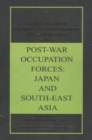 Post-War Occupation Forces : Japan and South-East Asia - Book