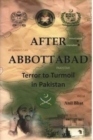 After Abbottabad : Terror to Turmoil in Pakistan - Book