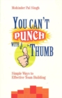 You Can't Punch with a Thumb : Simple Ways to Effective Team Building - Book