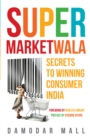 Supermarketwala : Secrets To Winning Consumer India - eBook