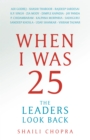 When I Was 25 : The Leaders Look Back - eBook