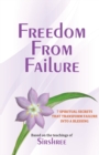 Freedom From Failure - 7 Spiritual Secrets That Transform Failure into a Blessing - Book