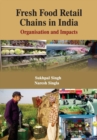 Fresh Food Retail Chains in India : Organisation and Impacts - Book