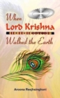 When Lord Krishna Walked the Earth - Book