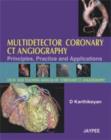 Multidetector Coronary CT Angiography : Principles, Practice and Applications - Book