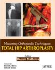 Mastering Orthopedic Techniques: Total Hip Arthroplasty - Book