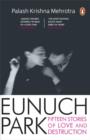 EUNUCH PARK : Fifteen Stories of love and Destruction - eBook