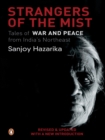 Strangers Of The Mist : Tales of War and Peace from India's Northeast - eBook