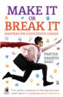 Make it or Break it : The Real DOS and Don'ts for a Successful Career - eBook